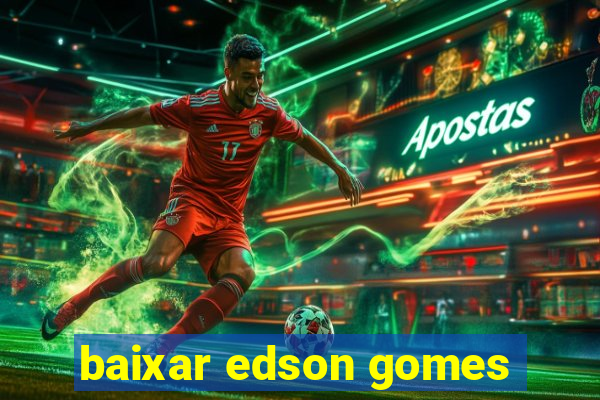 baixar edson gomes